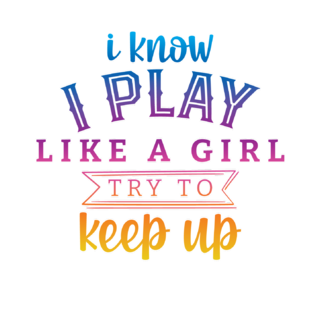 I know I play like a girl - Sticker